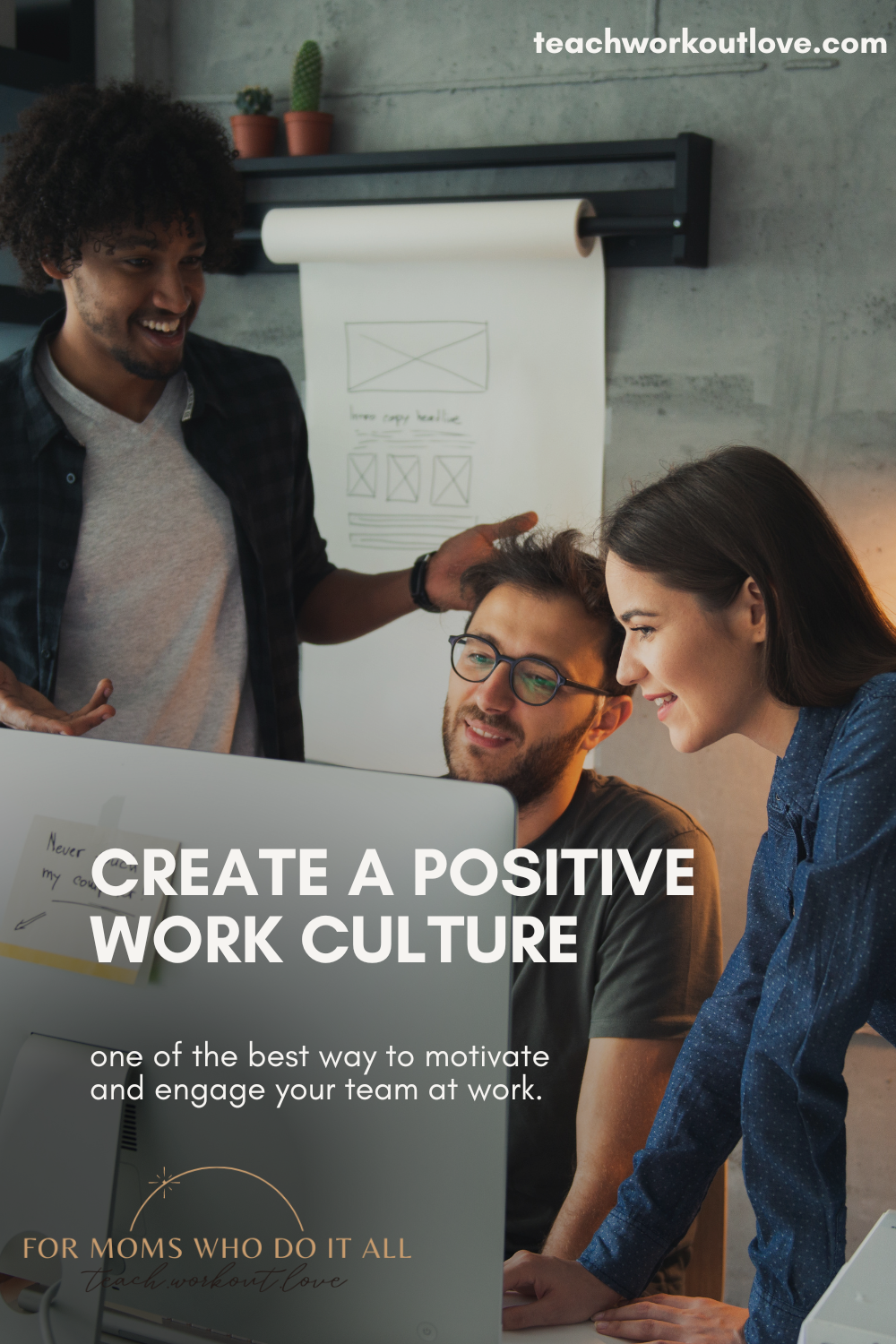 Create a Positive Work Culture is the best way to motivate your team - TWL