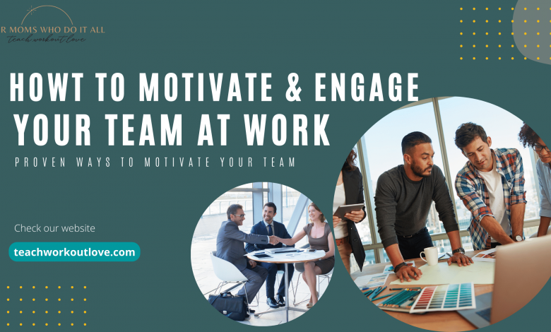 How to Motivate & Engage your team at Work - teach.workout.love
