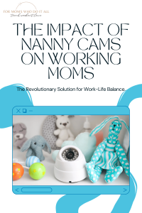 Nanny Cams and Work-Life Balance for Working Moms - TWL