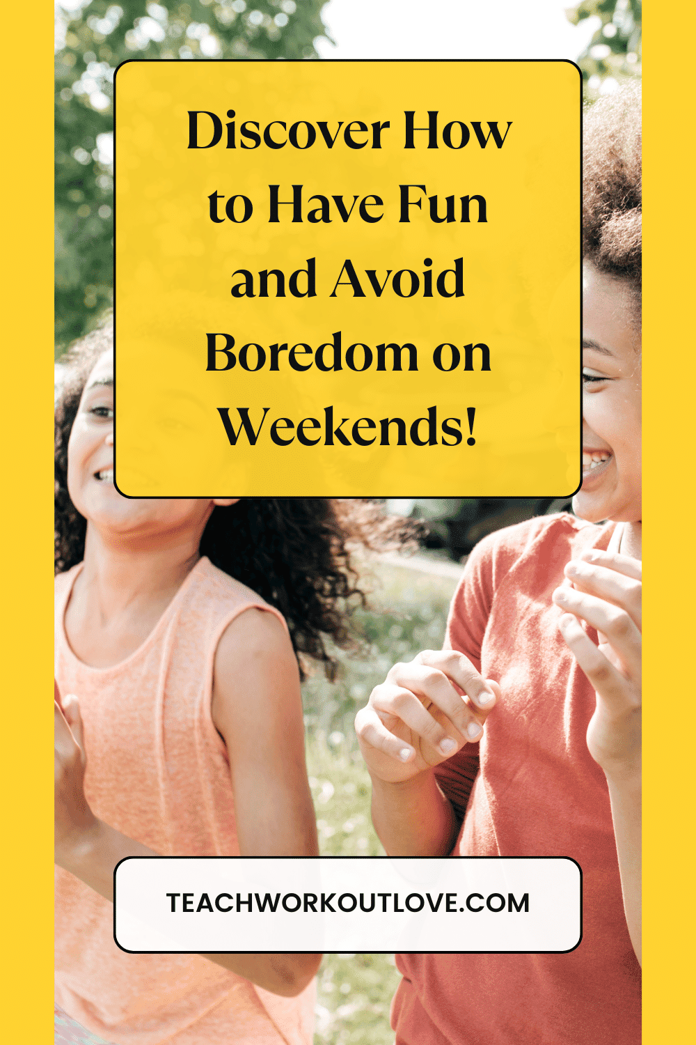 Discover How to Not Be Bored on Weekends - teachworkoutlove.com